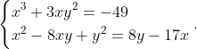  Xây dưng Phương pháp giải và Sáng tạo Hệ phương trình bằng Phương pháp Tổ hợp tuyến tính ?\left\{\begin{aligned} &x^3+3xy^2=-49 \\ &x^2-8xy+y^2=8y-17x \end{aligned} \right.